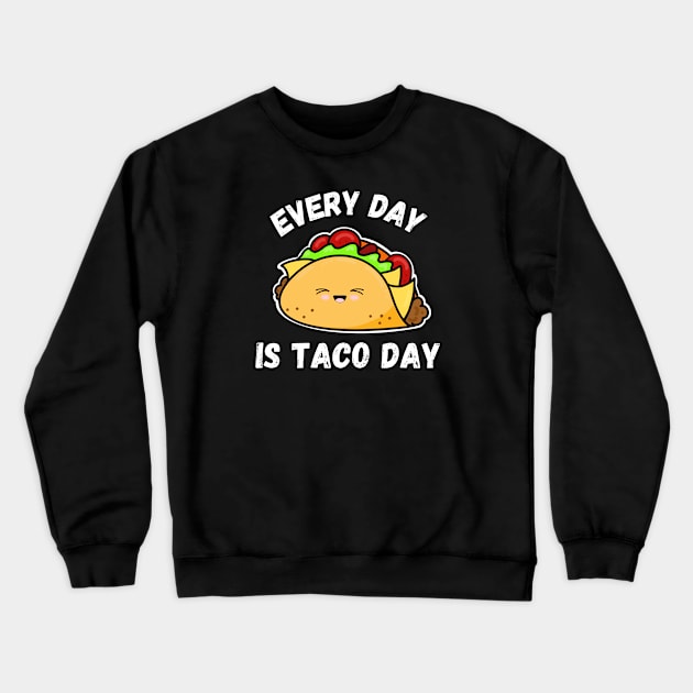 Everyday is Taco Day Crewneck Sweatshirt by GJ Design 